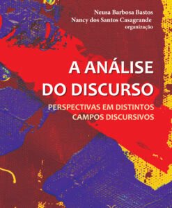A Análise do Discurso: Perspectivas em distintos campos discursivos